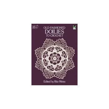 Old-Fashioned Doilies to Crochet - Weiss, Rita