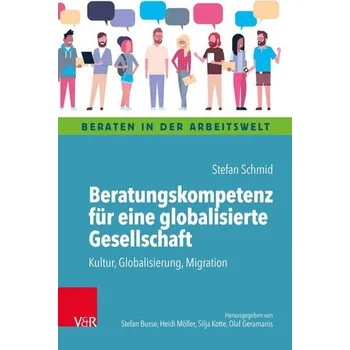 Beratungskompetenz für eine globalisierte Gesellschaft - Schmid, Stefan