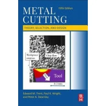 Cizojazyčná kniha Metal Cutting - Trent, Edward M., Ph. D., D. Met. in Metallurgy at Sheffield University. (Former Lecturer, Industrial Metallurgy Department, Birmingham University, UK) a Wright, Paul K. (Professor of Mechanical Engine, University of California,, Berkeley,