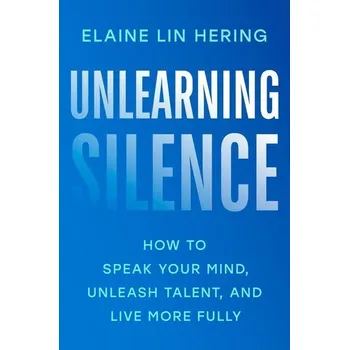 Osobní rozvoj Unlearning Silence - Lin Hering, Elaine [EN] (2024, Brožovaná, Penguin LLC US)