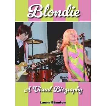 Cizojazyčná kniha Blondie A Visual Biography - Shenton, Laura