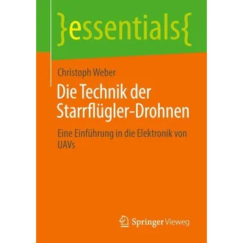 Die Technik der Starrflügler-Drohnen - Weber, Christoph