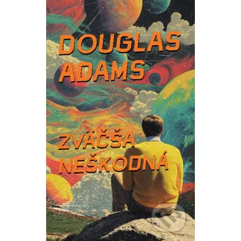 Kniha Zväčša neškodná - Douglas Adams Slovart