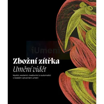 Umění Zbožní zítřka. Umění vidět - Dana Veselská + dárek Zdarma