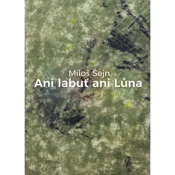 Umění Miloš Šejn, Ani labuť, ani Lůna - Alena Beránková + dárek Zdarma