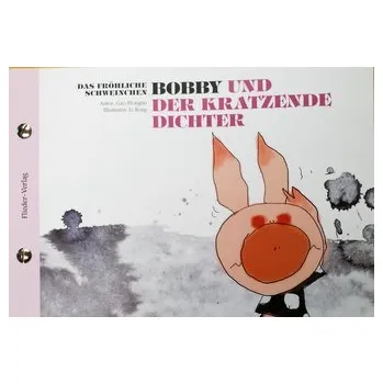 První čtění Das fröhliche Schweinchen Bobby und der kratzende Dichter / Das fröhliche Schweinchen Bobby und die dicke Backe - Gao, Hongbo