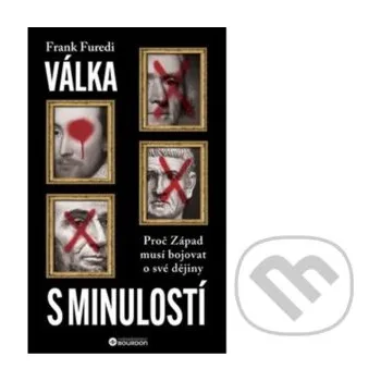 Kniha Válka s minulostí: Proč Západ musí bojovat o své dějiny - Frank Furedi Bourdon
