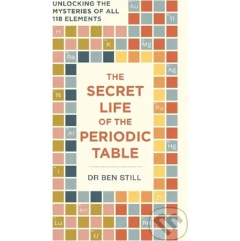 The Secret Life of the Periodic Table - Dr Dr Ben Still, Hamlyn Cassell