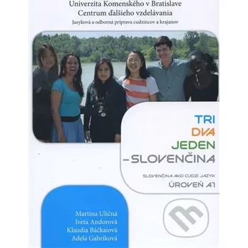Cizojazyčná kniha Tri, dva, jeden - Slovenčina, úroveň A1 + CD - Martina Uličná Univerzita Komenského - Centrum ďalšieho vzdelávania