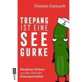 Komiks pro dospělé Trepang ist eine Seegurke: Unnützes Wissen aus der Welt der Kreuzworträtsel - Gaitzsch, Torsten