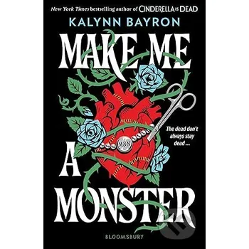 Make Me a Monster - Kalynn Bayron Bloomsbury