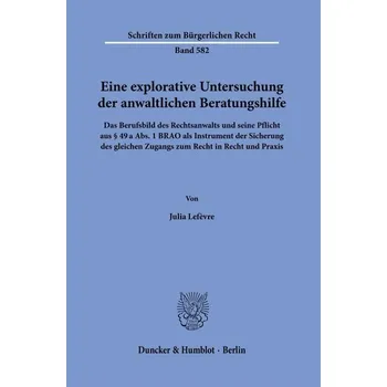 Eine explorative Untersuchung der anwaltlichen Beratungshilfe - Lefèvre, Julia