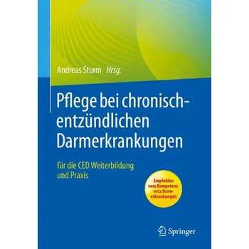 Pflege bei chronisch-entzündlichen Darmerkrankungen - Sturm, Andreas