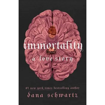 Cizí jazyk Immortality: A Love Story, 1. vydání brožovaná Dana Schwartz