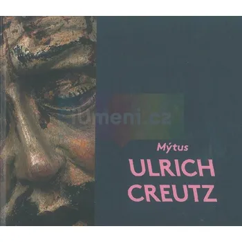 Umění Mýtus Ulrich Creutz : vizuální kultura v Kadani za Jana Hasištejnského z Lobkowicz (1469–1517) - kolektiv
