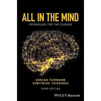 All in the Mind - Furnham, Adrian (University College London, UK) a Tsivrikos, Dimitrios (University College London, UK)