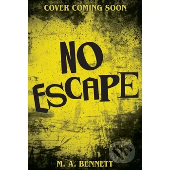 No Escape - M.A. Bennett Hachette Childrens Group