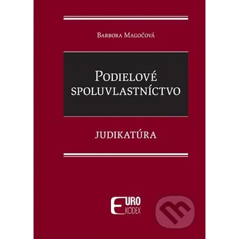 Kniha Podielové spoluvlastníctvo - Judikatúra - Barbora Magočová Eurokódex