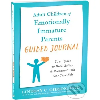 Cizojazyčná kniha Adult Children of Emotionally Immature Parents Guided Journal - C. Lindsay Gibson