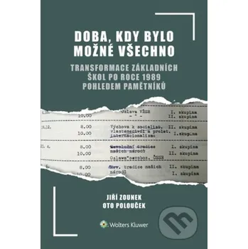 Kniha Doba, kdy bylo možné všechno - Jiří Zounek, Oto Polouček Wolters Kluwer
