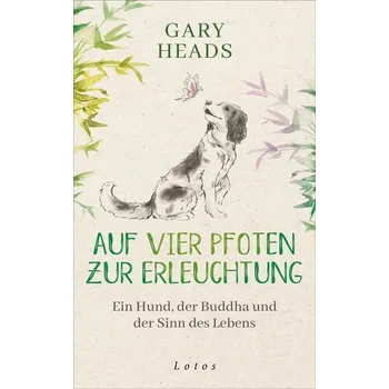 Auf vier Pfoten zur Erleuchtung - Heads, Gary