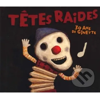 Hudba Tetes Raides: 30 Ans De Ginette - Tetes Raides Universal Music