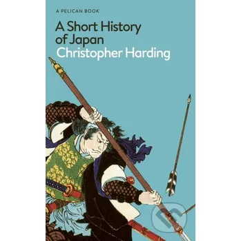 Populárně naučná literatura pro dospělé A Short History of Japan (Christopher Harding)(Pevná)