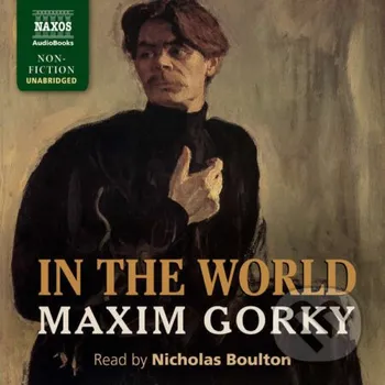 In the World - Maxim Gorky Naxos Audiobooks