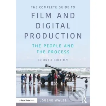 Cizojazyčná kniha The Complete Guide to Film and Digital Production - Lorene Wales Routledge
