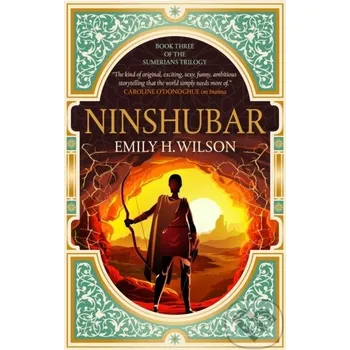 The Sumerians trilogy - Ninshubar 3 - Emily H. Wilson Titan Books