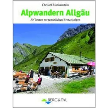 Cestování Alpwandern Allgäu - Blankenstein, Christel [DE] (2020, Brožovaná, Berg & Tal Verlag)