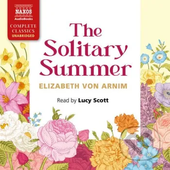 The Solitary Summer - Elizabeth von Arnim Naxos Audiobooks