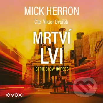 Slow Horses: Mrtví lvi - Mick Herron Voxi