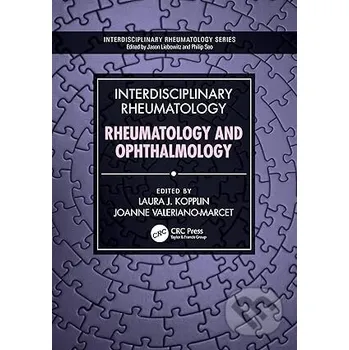 Interdisciplinary Rheumatology: Rheumatology and Ophthalmology - Joanne Valeriano-Marcet, Laura J. Kopplin CRC Press