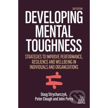 Developing Mental Toughness - Doug Strycharczyk, Peter Clough, John Perry Kogan Page