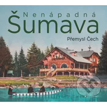 Kniha Nenápadná Šumava - Přemysl Čech Garamond