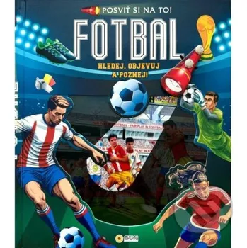 Bystrá hlava Posviť si na to Fotbal - Knížka s baterkou - SUN SUN