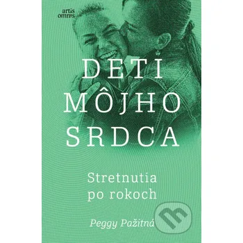 Kniha Deti môjho srdca - Stretnutia po rokoch - Peggy Pažitná Artis Omnis