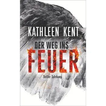 Der Weg ins Feuer - Kent, Kathleen