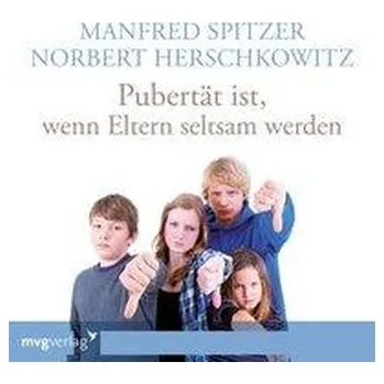 Pubertät ist - wenn Eltern seltsam werden - Spitzer, Manfred