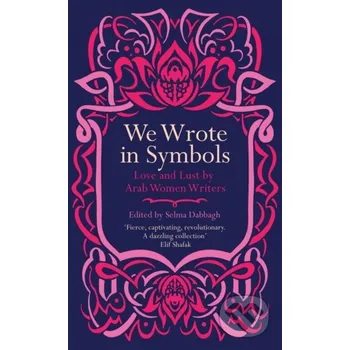 Beletrie pro dospělé We Wrote in Symbols - Selma (Ed) Dabbagh Saqi Books