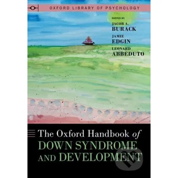 Cizojazyčná kniha The Oxford Handbook of Down Syndrome and Development - Jacob A. Burack (editor), Jamie Edgin (editor), Leonard Abbeduto (editor) Oxford University Press