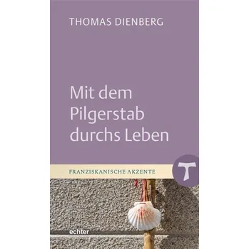 Mit dem Pilgerstab durchs Leben - Dienberg, Thomas