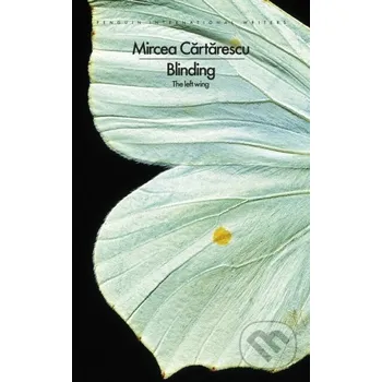 Blinding: The Left Wing - Mircea Cartarescu Penguin Books