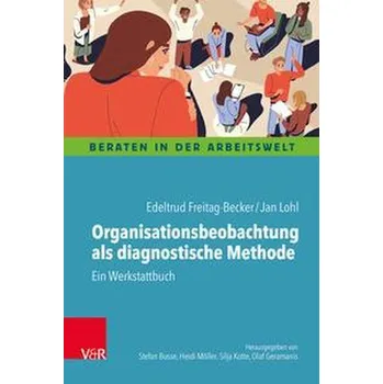 Organisationsbeobachtung als diagnostische Methode - Lohl, Jan