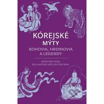 Umění Kórejské mýty: Bohovia, hrdinovia a legendy - Heinz Insu Fenkl, Bella Moyong-Wol, Dalton Fenkl Ikar