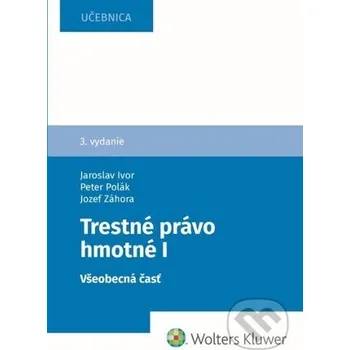 Trestné právo hmotné - Jozef Záhora, Jaroslav Ivor, Peter Polák Wolters Kluwer