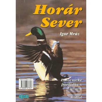 Horár Sever. 8. diel - Igor Mráz Epos