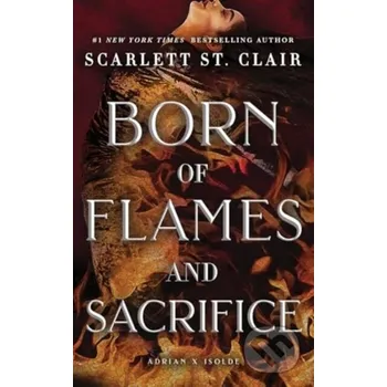 Born of Flames and Sacrifice - Scarlett St. Clair Sourcebooks