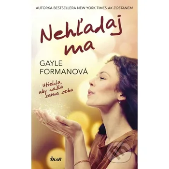 Nehľadaj ma - Gayle Forman Ikar